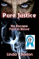 Pure Justice: No Escape, Paid in Blood 0615968740 Book Cover