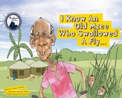 I Know An Old Mzee Who Swallowed A Fly...in Uganda! (Moonbeam Award Winner 2013) 061563060X Book Cover