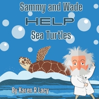 Sammy and Wade Help Sea Turtles B0CGG8JP46 Book Cover