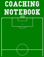 Coaching Notebook: 100 Page Soccer Coach Notebook with Field Diagrams for Drawing Up Plays, Creating Drills, and Scouting 166165116X Book Cover