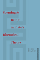 Seeming and Being in Plato’s Rhetorical Theory 022656701X Book Cover