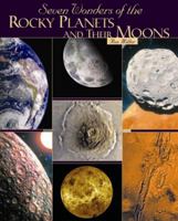 Seven Wonders of the Rocky Planets and Their Moons 0761354484 Book Cover