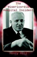 The Misericordia Hospital Incident 1403393974 Book Cover