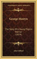 George Mostyn: The Story Of A Young Pilgrim Warrior 1104754215 Book Cover