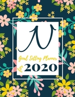 N Goal Setting Planner for 2020: Achieve your Dreams Improve your Productivity and Organize your Life so your Life works for You! Floral monogram edition initial N 1677098414 Book Cover