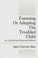 Fostering or Adopting the Troubled Child: An Updated and Expanded Edition 143270334X Book Cover
