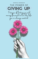 The Power of Giving Up: 9 Stages of Letting Go and Moving Forward to Live The Life You’ve Always Wanted B0GXJDYVDC Book Cover