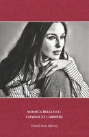 Monica Bellucci : charme et carrière: L'hommage officiel à la diva italienne qui a conquis le monde (French Edition) B0DSWFCQSB Book Cover