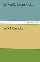 In Old Kentucky 1511731281 Book Cover