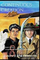 Continuous Creation: Book I of the Complete Revelation of Mick and Keith 0692675973 Book Cover
