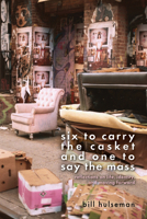 six to carry the casket and one to say the mass : reflections on life, identity, and moving forward 1598493779 Book Cover