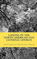 Canons of the North American Old Catholic Church 1449996108 Book Cover