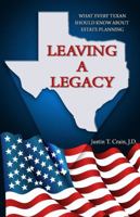 Leaving A Legacy: What Every Texan Should Know About Estate Planning 0578655586 Book Cover