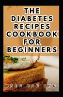 THE DIABETES RECIPES COOKBOOK FOR BEGINNERS: A Complete Guide to Manage Diabetes Symptoms with Low-Sugar Dishes B0CQJSZ7KX Book Cover
