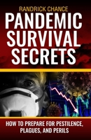 Pandemic Survival Secrets: How to Plan and Prepare for Pestilence, Plagues, and Perils B08J55MRFN Book Cover