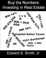 Buy the Numbers: Investing in Real Estate 1461062551 Book Cover