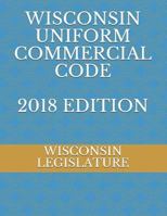 WISCONSIN UNIFORM COMMERCIAL CODE 2018 EDITION 1718102461 Book Cover