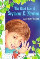 The Hard Life of Seymour E. Newton 0836135326 Book Cover