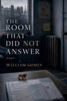 The Room That Did Not Answer B0H2895JSB Book Cover