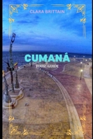 CUMANÁ TOUR GUIDE: Discover Coastal Beauty, Historic Sites, Local Culture, Cuisine, and Scenic Adventures B0G7HP489T Book Cover