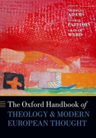 The Oxford Handbook of Theology and Modern European Thought 0198709803 Book Cover