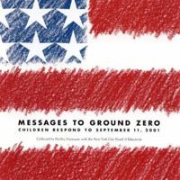 Messages to Ground Zero: Children Respond to September 11, 2001 0325005141 Book Cover