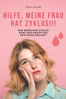 Hilfe, meine Frau hat Zyklus.: Der weibliche Zyklus kurz und knapp für den Mann erklärt. (German Edition) B0DKPJ53M5 Book Cover