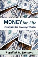 Money For Life: Strategies For Creating Wealth 1983716855 Book Cover