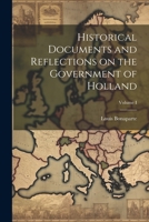 Historical Documents and Reflections on the Government of Holland; Volume I 1022064932 Book Cover