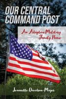 Our Central Command Post: An Adaptive Military Family Home 0999017705 Book Cover