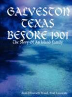 Galveston Before 1901: An "Old Man" who lived there before the hurricane of 1900 0595455174 Book Cover