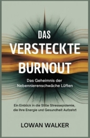 Das versteckte Burnout: Das Geheimnis der Nebennierenschwäche lüften: Ein Einblick in die stille Stressepidemie, die Ihre Energie und Gesundheit aufzehrt (German Edition) B0F9XCDSYH Book Cover