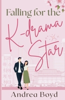 Falling for the K-drama Star: Christian Romantic Comedy (K-drama Inspired) B0GQPSNVQW Book Cover