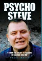 Psycho Steve: I Swan the Solent to Freedom. No Jail Can Hold Me. 1844542513 Book Cover