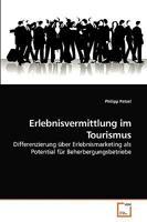 Erlebnisvermittlung im Tourismus: Differenzierung über Erlebnismarketing als Potential für Beherbergungsbetriebe 3639247353 Book Cover