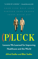 Pluck: Lessons We Learned for Improving Healthcare and the World 1735873179 Book Cover