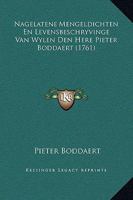 Nagelatene Mengeldichten En Levensbeschryvinge Van Wylen Den Here Pieter Boddaert (1761) 1166187349 Book Cover