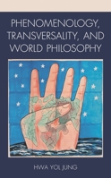 Phenomenology, Transversality, and World Philosophy 1498520405 Book Cover