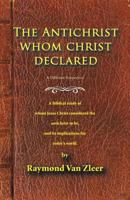 The Antichrist Whom Christ Declared 1425103464 Book Cover
