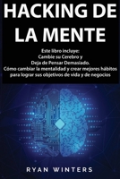 Hacking de la Mente: Este libro incluye:  Cambie su Cerebro y  Deja de Pensar Demasiado.  Cómo cambiar la mentalidad y crear mejores hábitos para ... de vida y de negocios (Spanish Edition) B0857C1G57 Book Cover