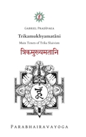 Trikamukhyamatani: Main Tenets of Trika Shaivism 1649459432 Book Cover