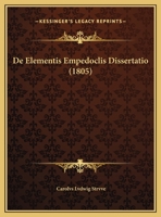 De Elementis Empedoclis Dissertatio (1805) 1168003636 Book Cover