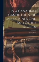 In a Canadian Canoe the Nine Muses Minus One and Other Stories 9356313172 Book Cover