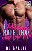 I Pucking Hate That You Love Me (special edition) (Pucking Love) 0975640909 Book Cover