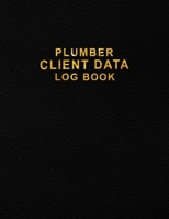 Plumber Client Data Log Book: Personal Client Profile Log Book to Keep Track Your Plumber Client Data - Client Record Binder for Plumber, Plumber ... Plumber Home Repairs, Plumbing Designer 1675344043 Book Cover