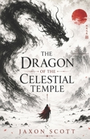 The Dragon of the Celestial Temple B0DX7PK4R7 Book Cover