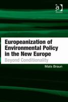 Europeanization of Environmental Policy in the New Europe: Beyond Conditionality 1138273880 Book Cover