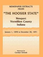 Newspaper Extracts from The Hoosier State Newspapers, Newport, Vermillion County, Indiana, January 1, 1890 - December 30, 1891 0788446738 Book Cover