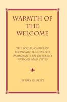 Warmth Of The Welcome: The Social Causes Of Economic Success For Immigrants In Different Nations And Cities 0813368022 Book Cover