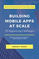 Building Mobile Apps at Scale: 39 Engineering Challenges 1638778868 Book Cover